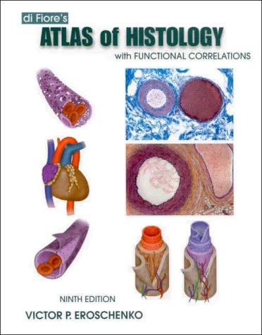 Di Fiore's atlas of histology with functional correlations; Victor P. Eroschenko; 2000