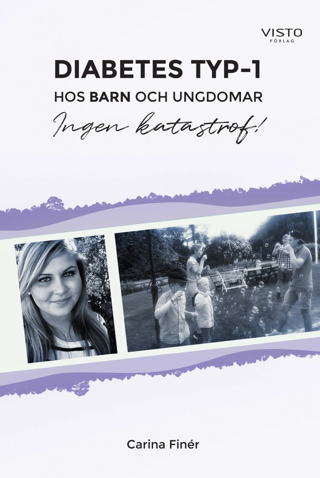 Diabetes typ-1 : hos barn och ungdomar - Ingen katastrof!; Carina Finér; 2020