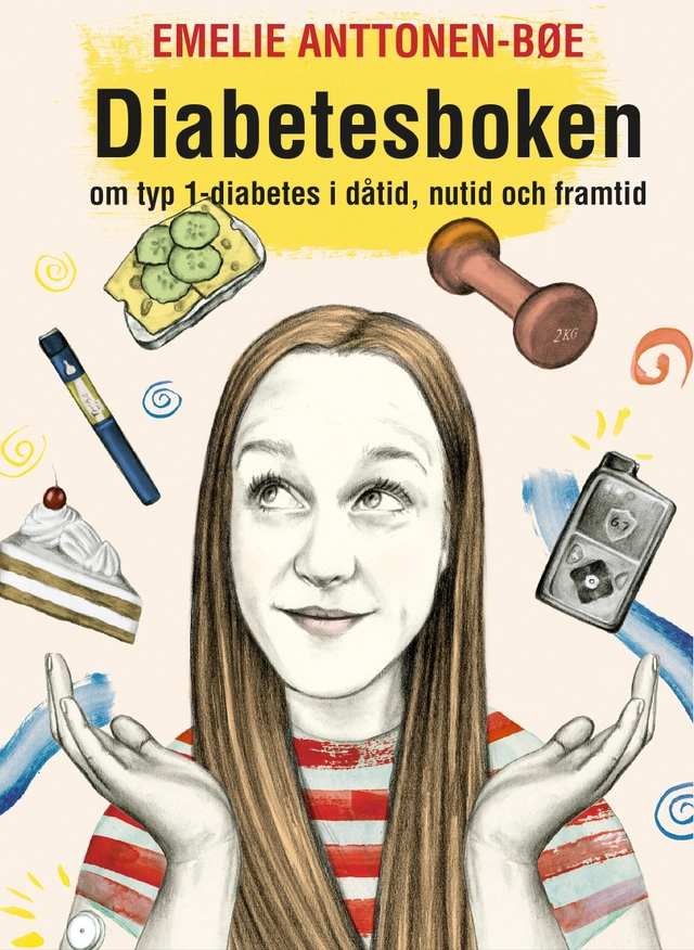 Diabetesboken - om typ 1-diabetes i dåtid, nutid och framtid; Emelie Anttonen Bøe; 2020