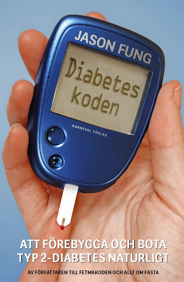 Diabeteskoden : Att förebygga och bota typ 2-diabetes naturligt; Jason Fung; 2018