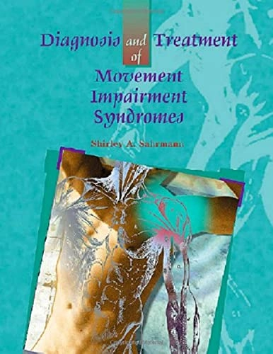 Diagnosis and treatment of movement impairment syndromes; Shirley Sahrmann; 2002