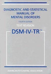 Diagnostic and statistical manual of mental disorders : DSM-IV-TR; American Psychiatric Association. Task Force on DSM-IV, American Psychiatric Association; 2000