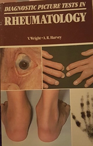 Diagnostic Picture Tests in RheumatologyWolfe medical atlases; Verna Wright, Andrew R. Harvey; 1987