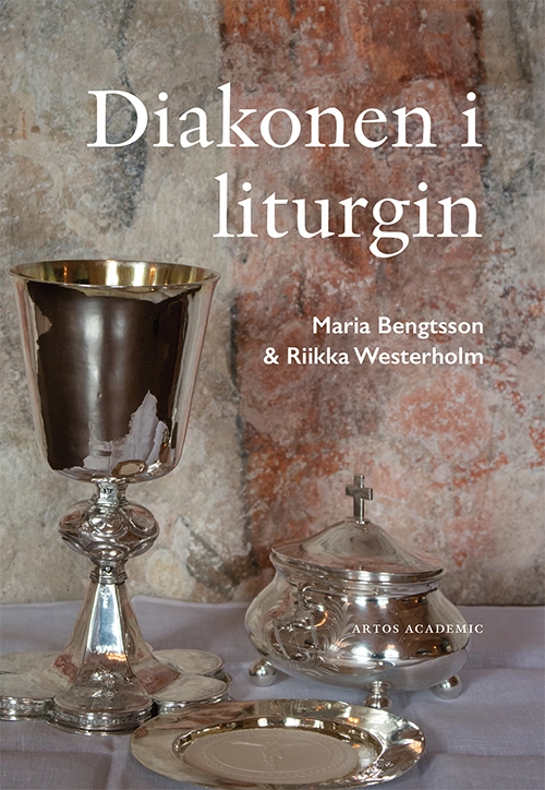 Diakonen i liturgin; Maria Bengtsson, Riikka Westerholm; 2021