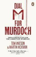 Dial M for Murdoch; Tom Watson, Martin Hickman; 2012