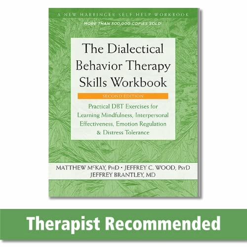 Dialectical Behavior Therapy Skills Workbook; Matthew McKay, Jeffrey C Wood; 2019