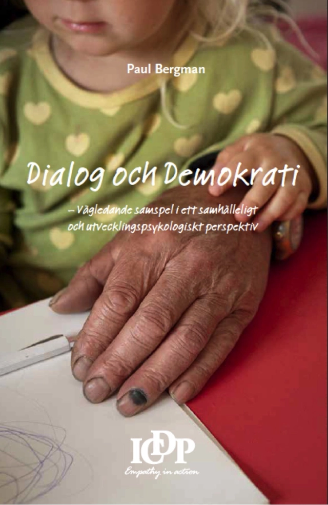 Dialog & Demokrati: Vägledande samspel i ett samhälleligt och utvecklingsps; Paul Bergman; 2018
