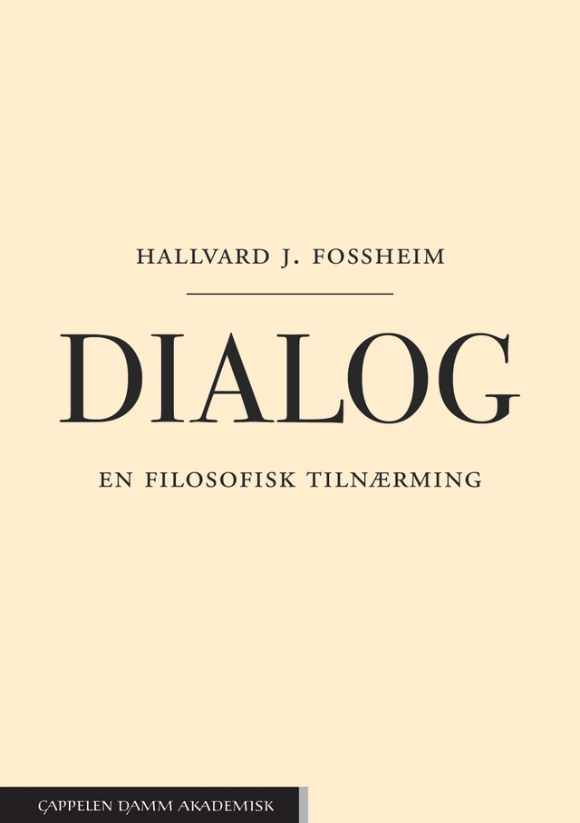 Dialog - En filosofisk tilnærming; Hallvard J. Fossheim; 2022