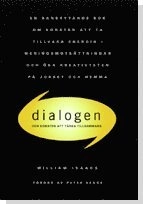 Dialogen : om konsten att tänka tillsammans; William Isaacs; 2012