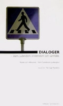 Dialoger : islam, judendom, kristendom och samhälle; Per-Inge Planefors, Kent Gustafsson, Stiftelsen Samtidskultur; 2004