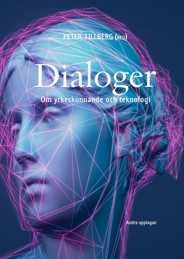 Dialoger: om yrkeskunnande och teknologi; Peter Tillberg; 2023