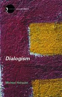 Dialogism : Bakhtin and his world; Michael Holquist; 2002