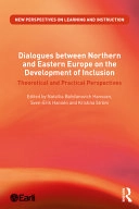 Dialogues between Northern and Eastern Europe on the development of inclusion : theoretical and practical perspectives; Natallia Bahdanovich Hanssen, Sven-Erik Hansén, Kristina Ström; 2021