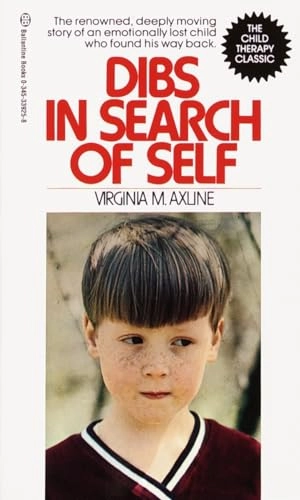 Dibs in Search of Self: The Renowned, Deeply Moving Story of an Emotionally Lost Child Who Found His Way Back; Virginia M Axline; 1986
