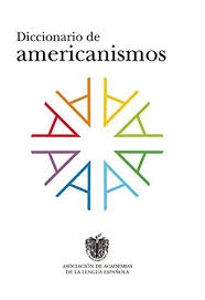 Diccionario de Americanismos / Dictionary of Standarized Latin American Vocabulary; Real Academia De La Lengua Espanola; 2015