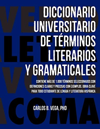 Diccionario Universitario de Terminos Literarios Y Gramaticales; Carlos B Vega; 2012