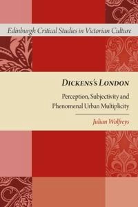 Dickens's London : perception, subjectivity and phenomenal urban multiplicity; Julian Wolfreys; 2015