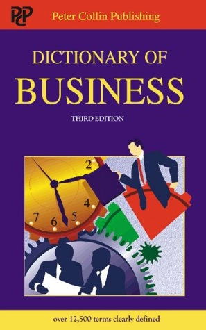 Dictionary of BusinessPeter Collin Publishing; Peter Hodgson Collin; 2001