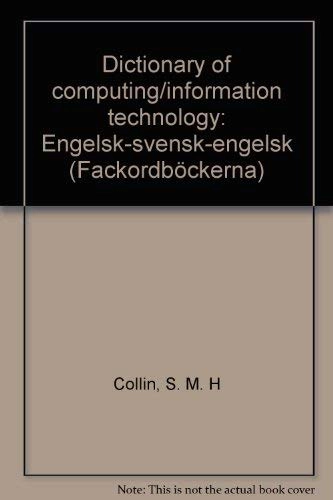 Dictionary of computing/information technology : engelsk-svensk-engelsk; S. M. H. Collin; 1990