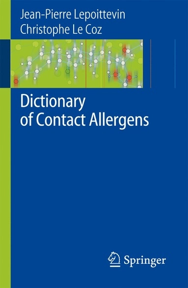 Dictionary of Contact Allergens; Jean-Pierre Lepoittevin, Christophe J Coz; 2007