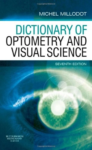 Dictionary of optometry and visual science; Michel. Millodot; 2009