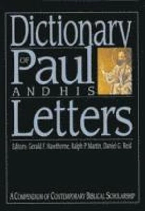 Dictionary of Paul and his letters; Gerald F. Hawthorne, Ralph P. Martin, Daniel G. Reid; 1993