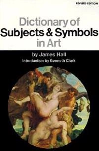 Dictionary of subjects and symbols in art; James. Hall; 1979
