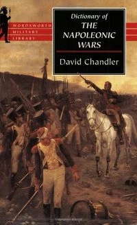 Dictionary Of The Napoleonic Wars; David Chandler; 1999