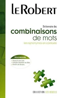Dictionnaire De Combinaisons De Mots: Synonymes En Contexte; Collectif; 2007