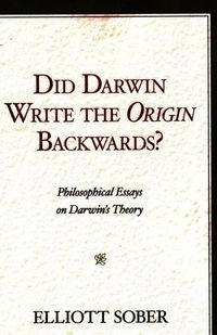 Did Darwin Write the Origin Backwards?; Elliott Sober; 2010