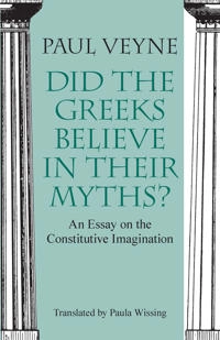 Did the Greeks believe in their myths? : an essay on the constitutive imagination; Paul Veyne; 1988