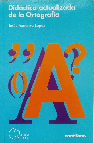 Didáctica actualizada de la ortografíaVolym 36 av Aula XXI SantillanaVolym 36 av Aula XXI; Jesús Mesanza López; 1987