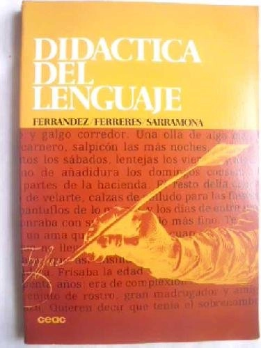 Didáctica del lenguajeColección Educación y enseñanza: Serie universitariaColección educación y enseñanzaEducación y enseñanza; Adalberto Ferrández, Vicente Ferreres, Jaime Sarramona López, Jaime Sarramona; 1982