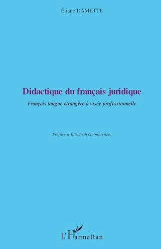 Didactique du français juridique : Français langue étrangère à visée professionnelle; Éliane. Damette; 2007
