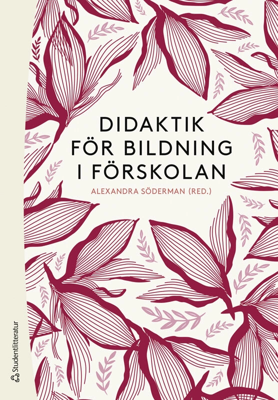 Didaktik för bildning i förskolan; Alexandra Söderman, Lennart Andreasson, Åsa Delblanc, Bernt Gustavsson, Sara Hvit Lindstrand, Tarja Karlsson Häikiö, Filippa Millenberg, Sven Persson, Ingrid Pramling Samuelsson, Catarina Schmidt, Johan Söderman, Ruhi Tyson, Ann-Christine Vallberg Roth; 2026