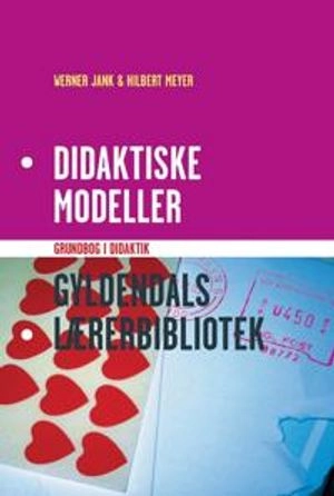 Didaktiske modeller : grundbog i didaktik; Werner Jank; 2006