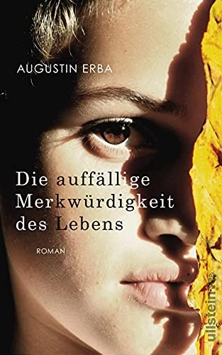 Die auffaällige Merkwürdigkeit des Lebens : Roman; Augustin Erba; 2018
