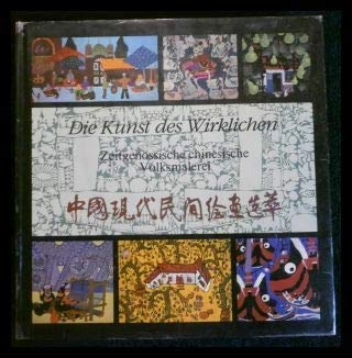 Die Kunst des Wirklichen: zeitgenössische chinesische Volksmalerei ; mit 201 Bildtafeln