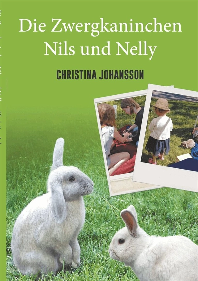 Die Zwergkaninchen Nils und Nelly; Christina Johansson; 2018