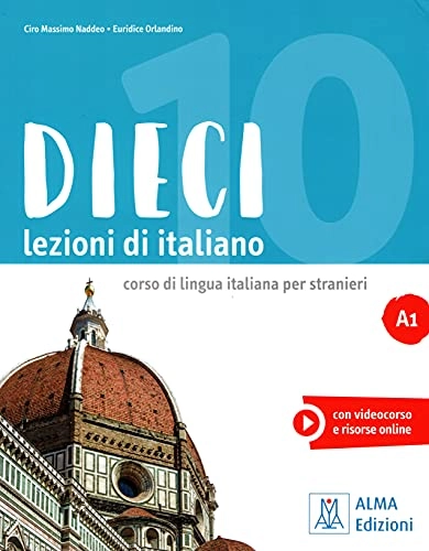 Dieci : lezioni di Italiano corso di lingua italiana per stranieri; Ciro Massimo Naddeo; 2019
