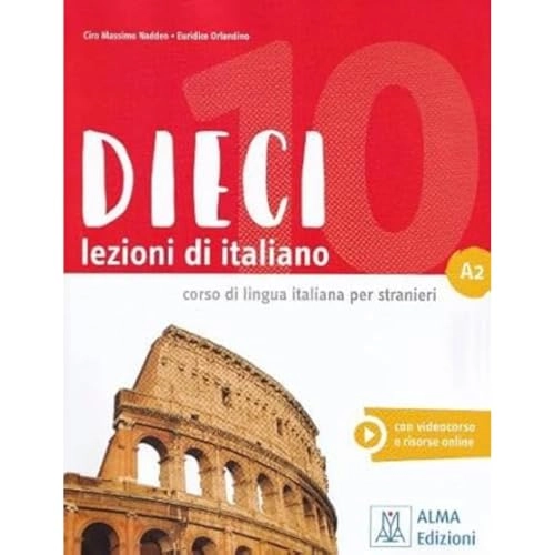 Dieci : lezioni di Italiano corso di lingua italiana per stranieri; Ciro Massimo Naddeo; 2019