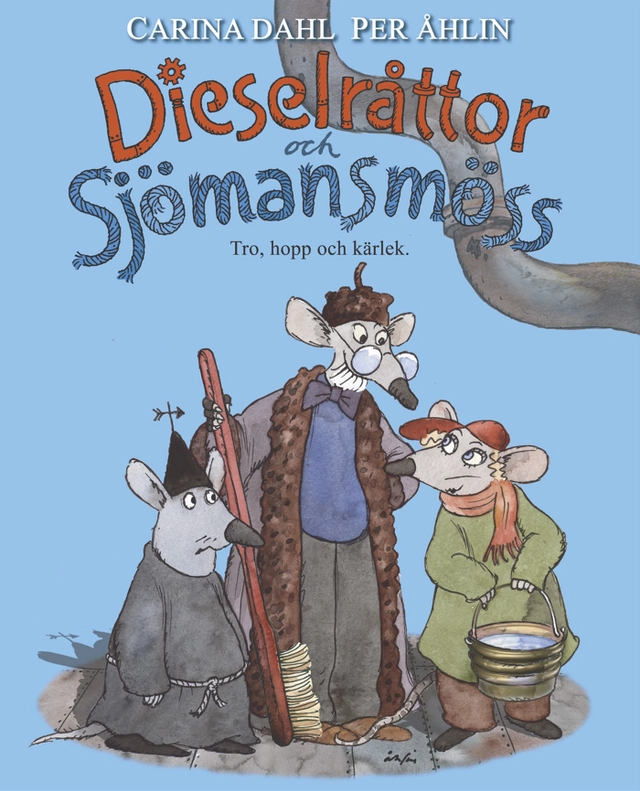 Dieselråttor och sjömansmöss : tro, hopp och kärlek; Carina Dahl; 2002