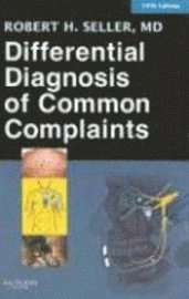 Differential Diagnosis of Common Complaints; Robert H. Seller; 2007