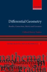 Differential geometry : bundles, connections. metrics and curvature; Clifford Henry Taubes; 2011
