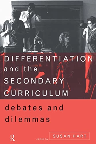 Differentiation and the secondary curriculum : debates and dilemmas; Susan Hart; 1996