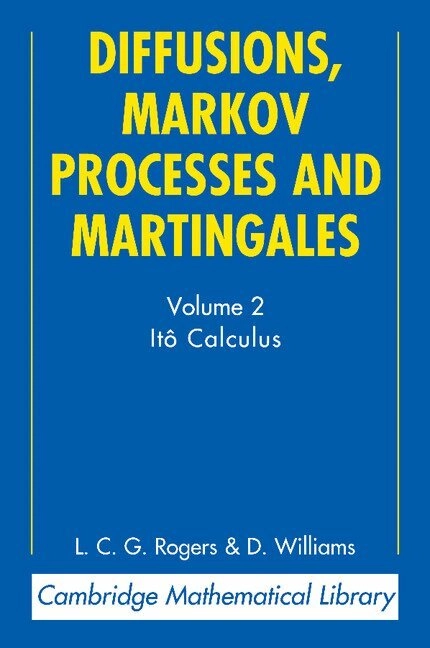 Diffusions, Markov processes and Martingales · Vol. 2 · Ito calculus; L. C. G. Rogers; 2000
