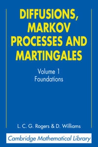 Diffusions, Markov Processes, and Martingales : Volume 1 : Foundations; L. C. G. Rogers; 2000