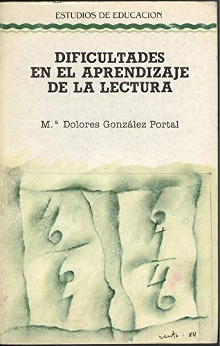 Dificultades en el aprendizaje de la lectura: nuevas aportaciones a su diagnóstico y tratamientoVolym 15 av Estudios de educación; María Dolores González Portal; 1988