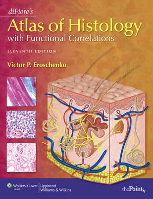DiFiore's atlas of histology with functional correlations; Victor P. Eroschenko; 2008