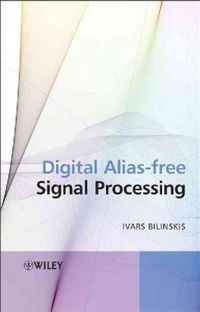 Digital Alias-free Signal Processing; Ivars Bilinskis; 2007